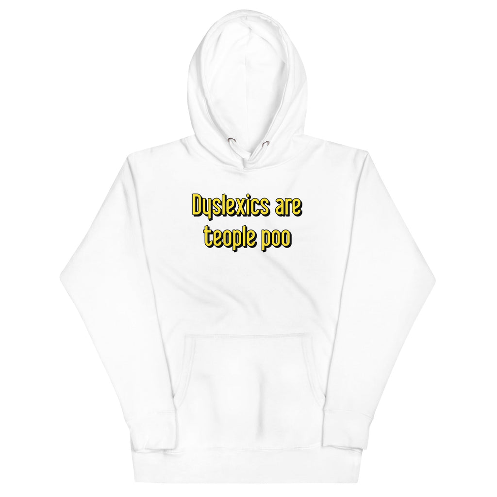 Dyslexics are teople poo Unisex