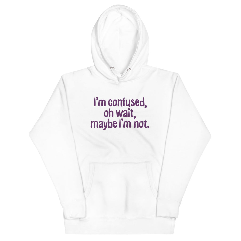 I'm Confused, Oh Wait Unisex