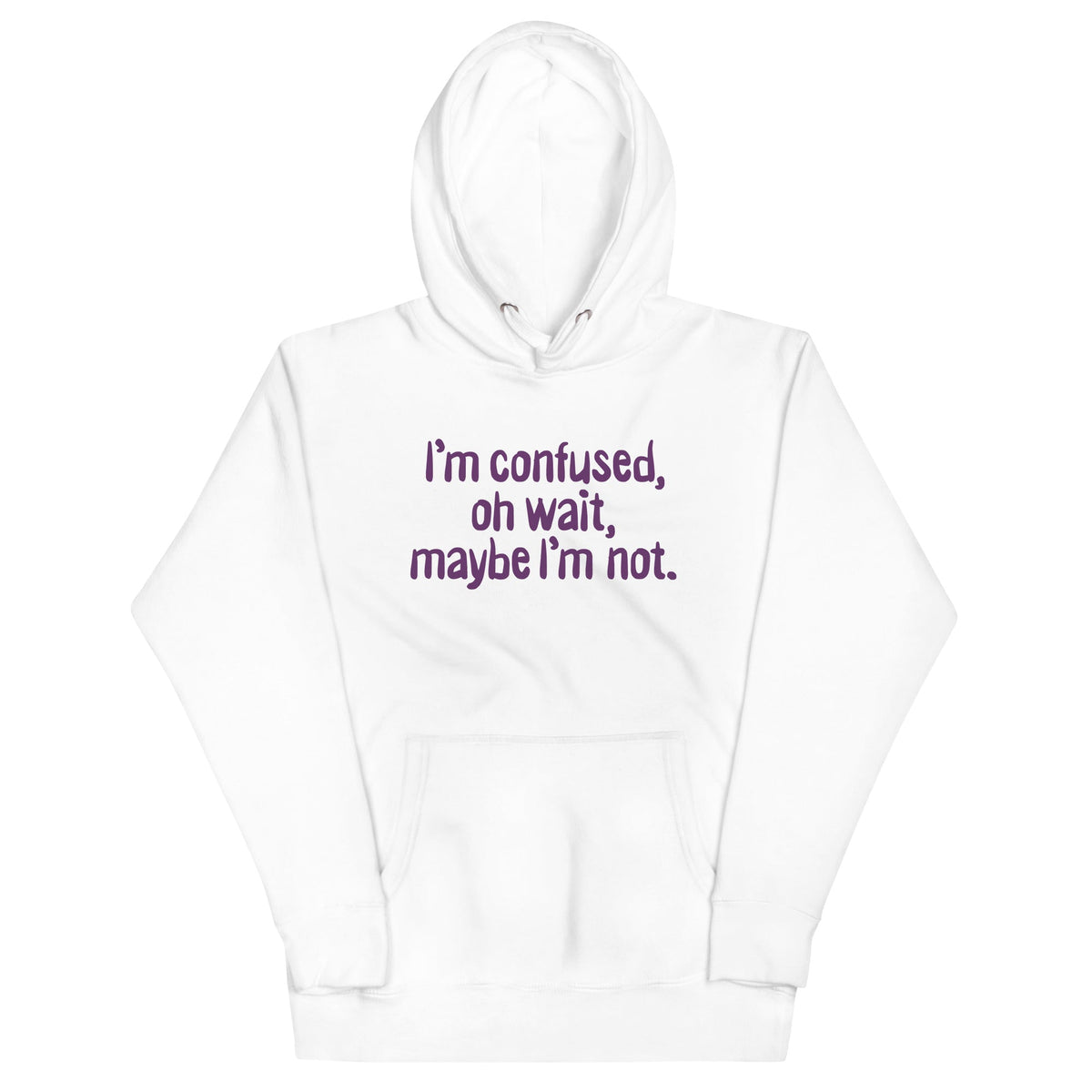 I'm Confused, Oh Wait Unisex