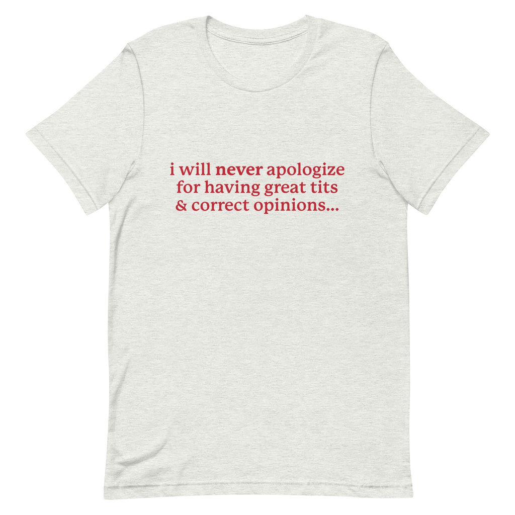 I Will Never Apologize (Great Tits & Correct Opinions) Unisex