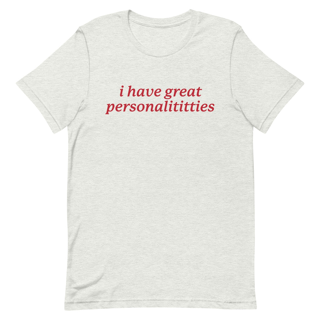 I Have Great Personalititties Unisex