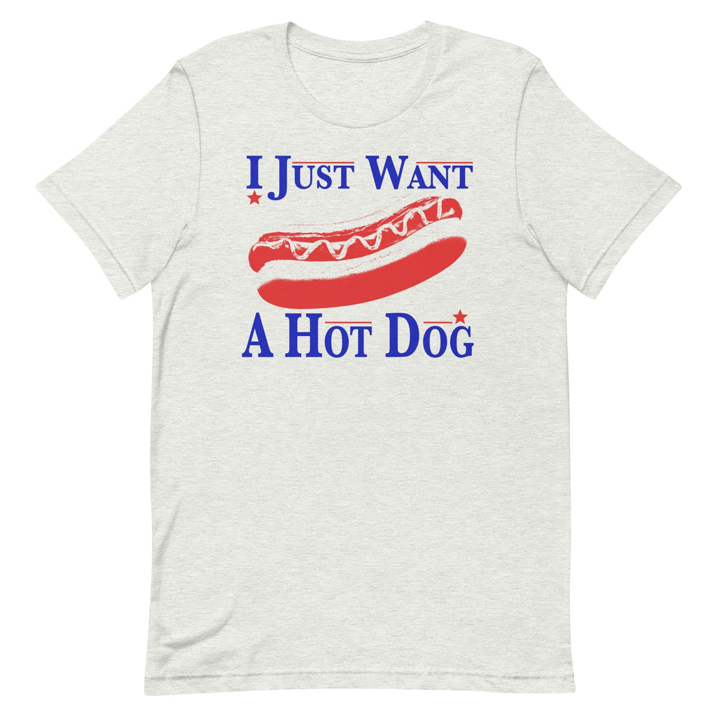 I Just Want a Hot Dog Unisex