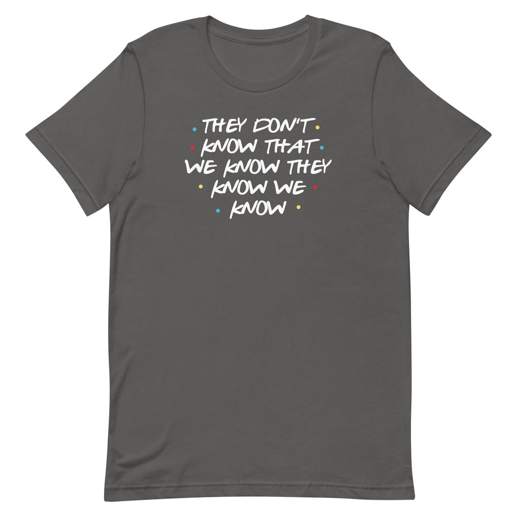 They Don't Know That We Know Men's Signature Tee