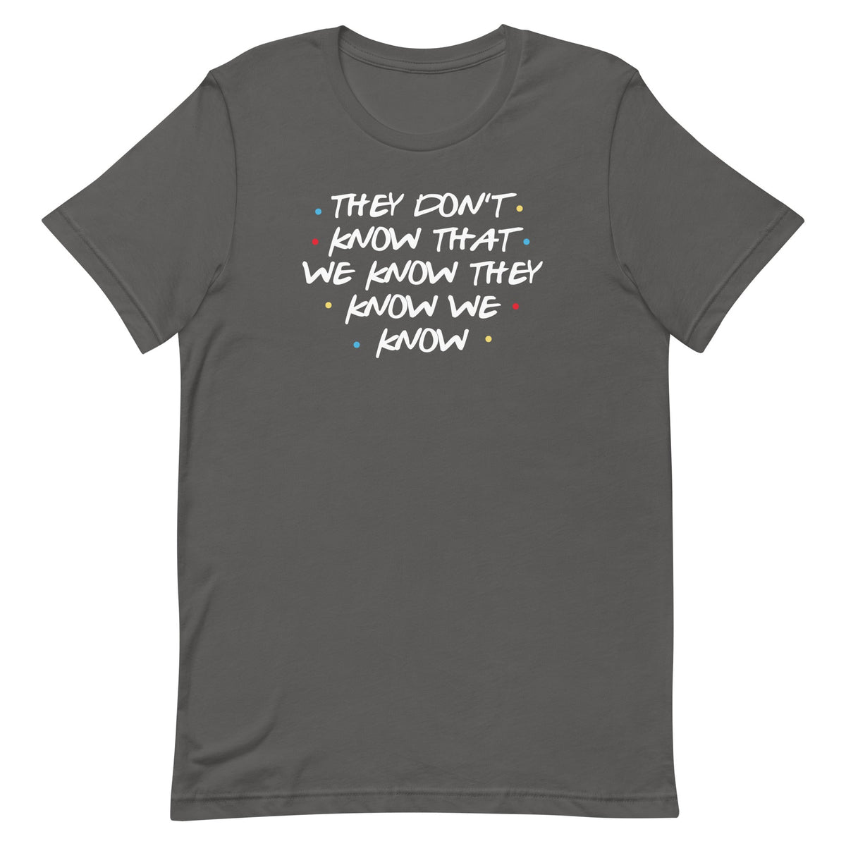 They Don't Know That We Know Men's Signature Tee
