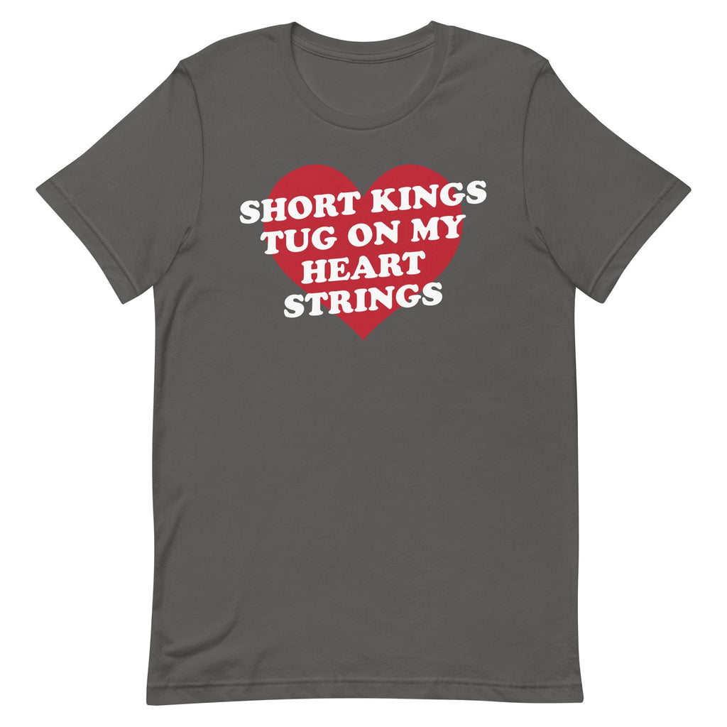 Short Kings Tug on My Heart Strings Unisex