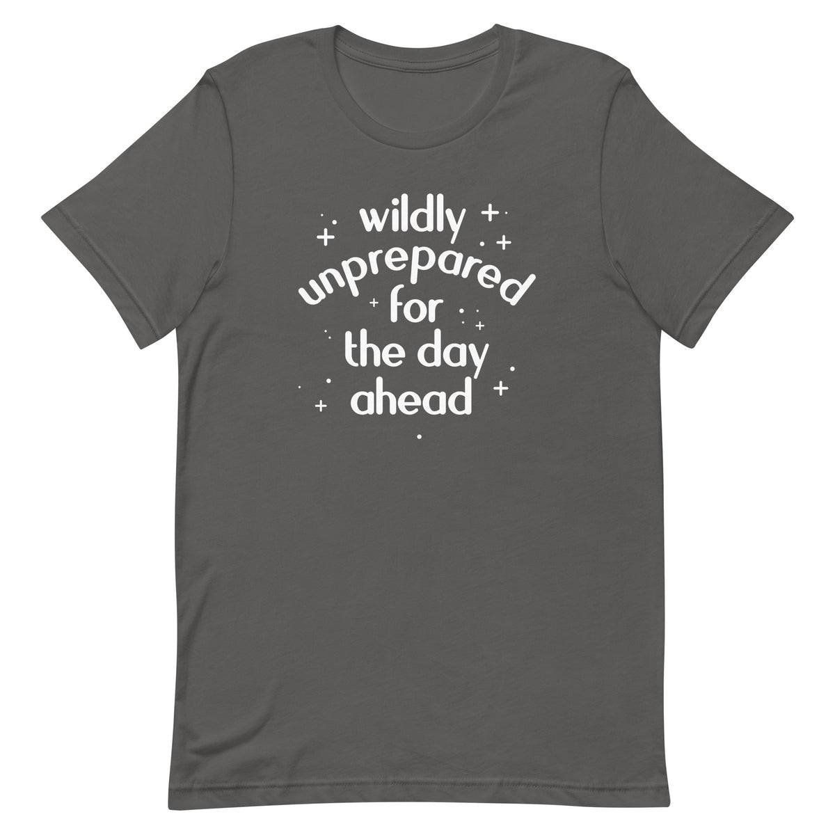 Wildly Unprepared For The Day Ahead Men's Signature Tee