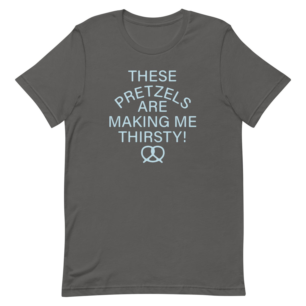 These Pretzels Are Making Me Thirsty! Men's Signature Tee