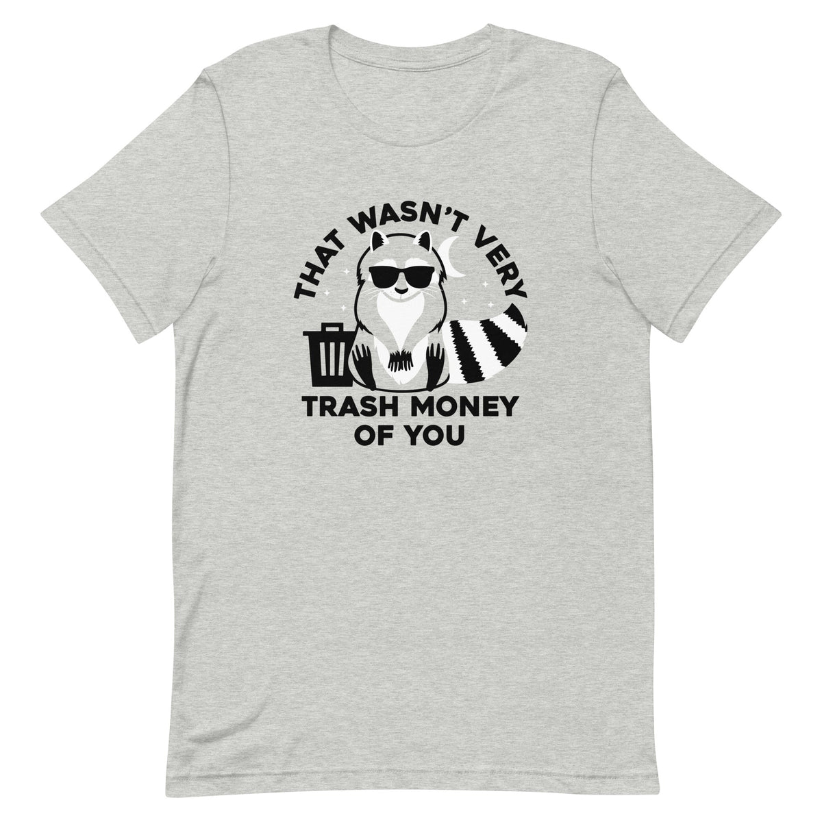 That Wasn't Very Trash Money Of You Men's Signature Tee