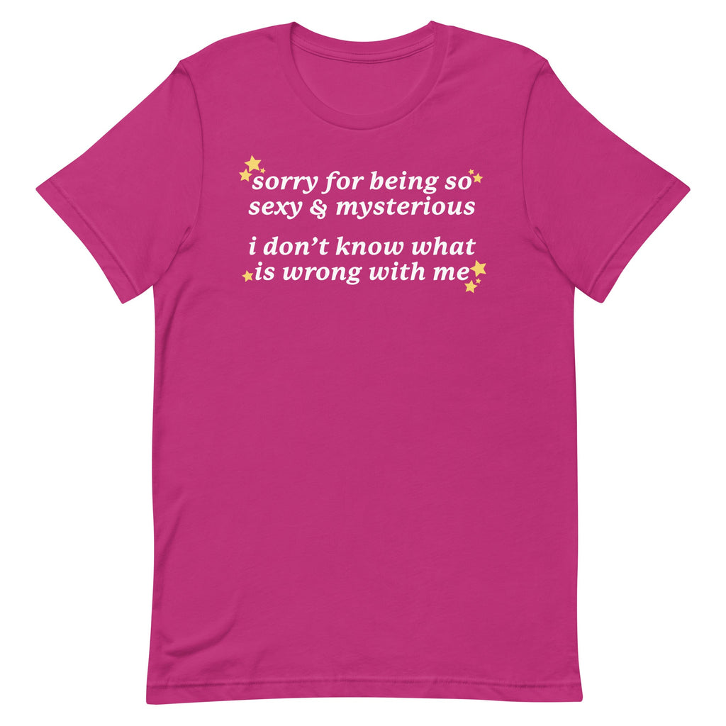 Sorry for Being So Sexy & Mysterious Unisex
