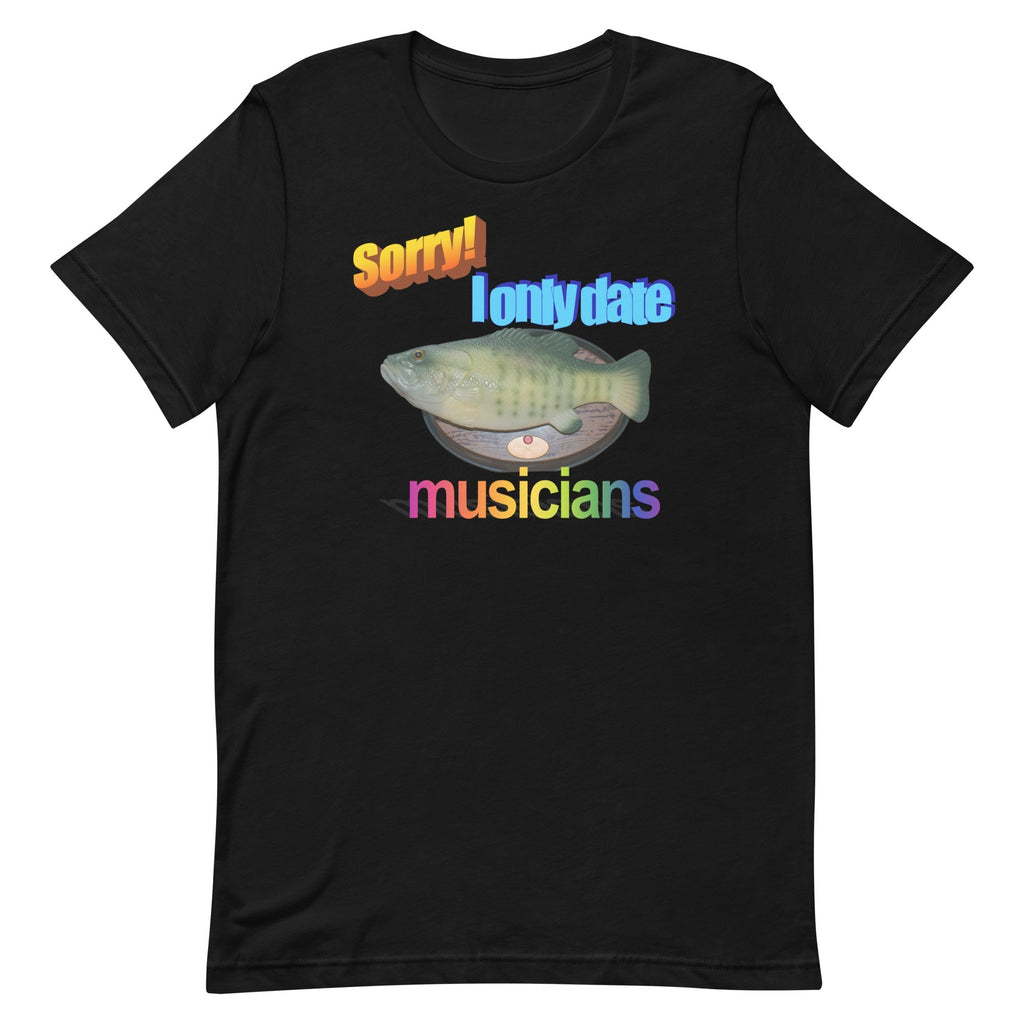Sorry I Only Date Musicians Unisex