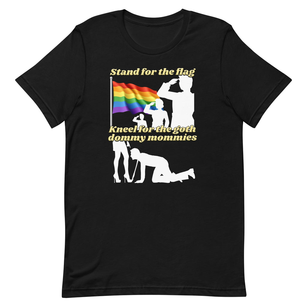 Stand For the Flag Kneel For the Hot Dommy Mommies Unisex