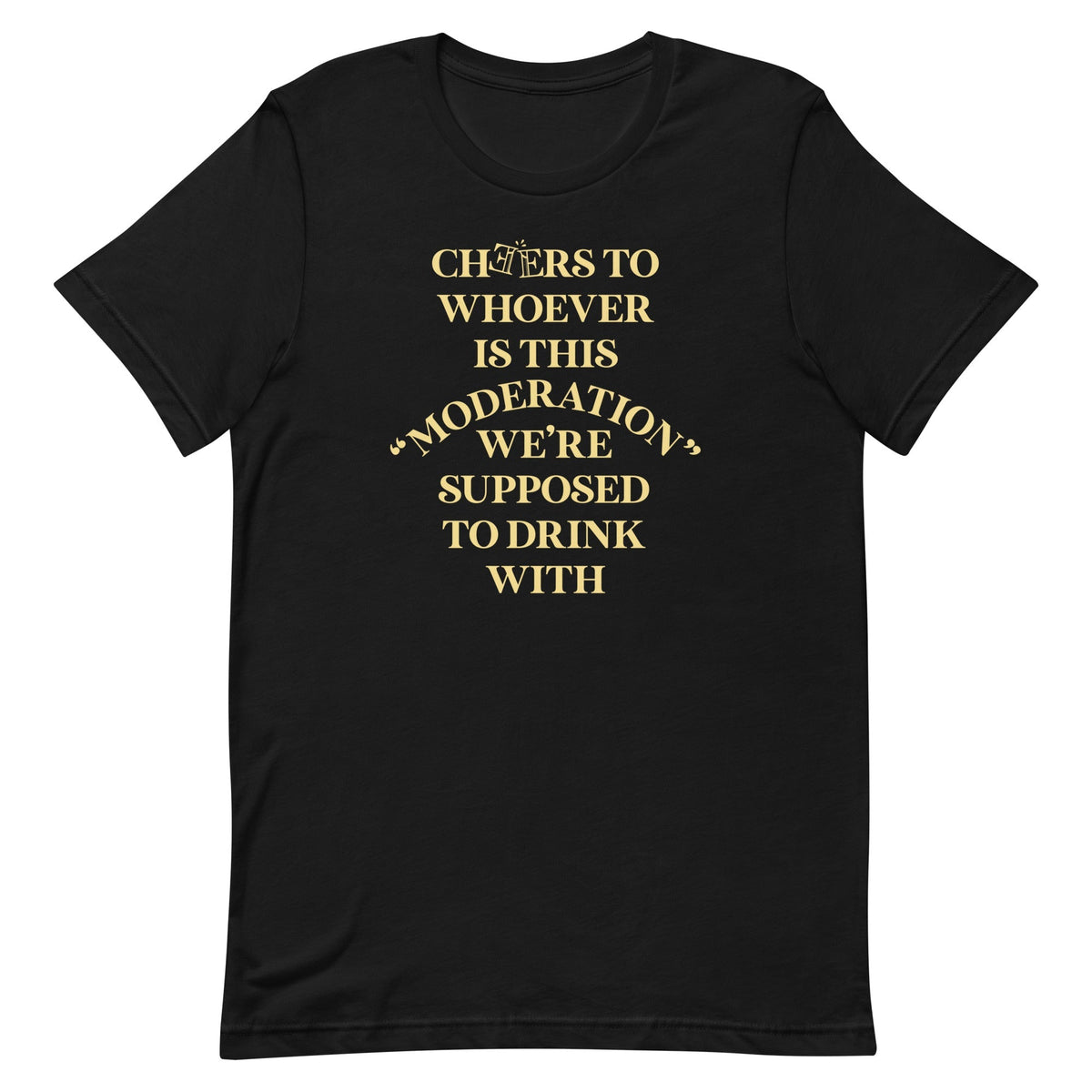 Cheers To Whoever Is This Moderation Men's Signature Tee
