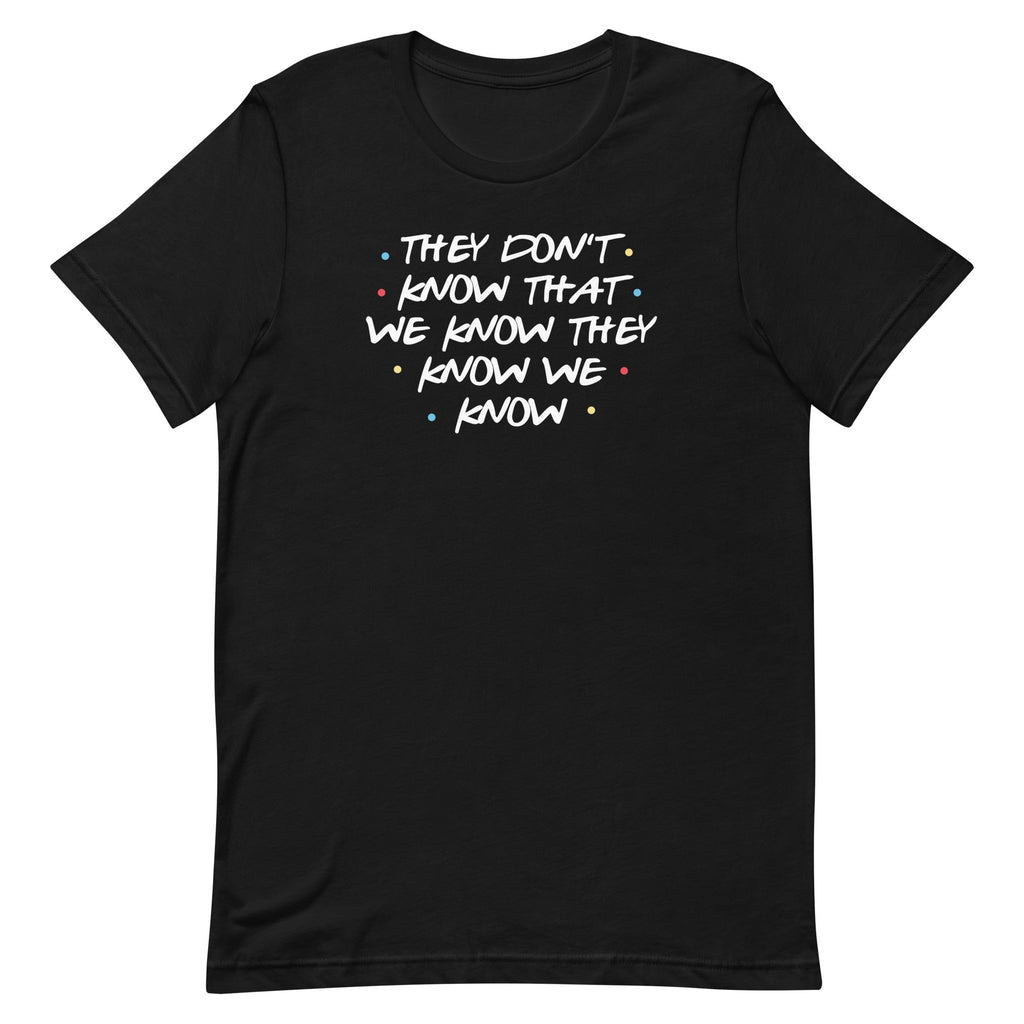 They Don't Know That We Know Men's Signature Tee