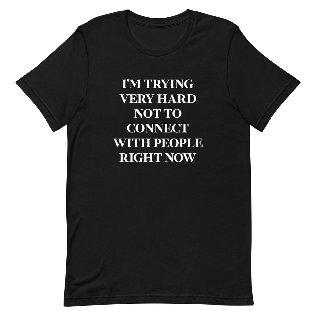 Trying Very Hard Not To Connect Men's Signature Tee