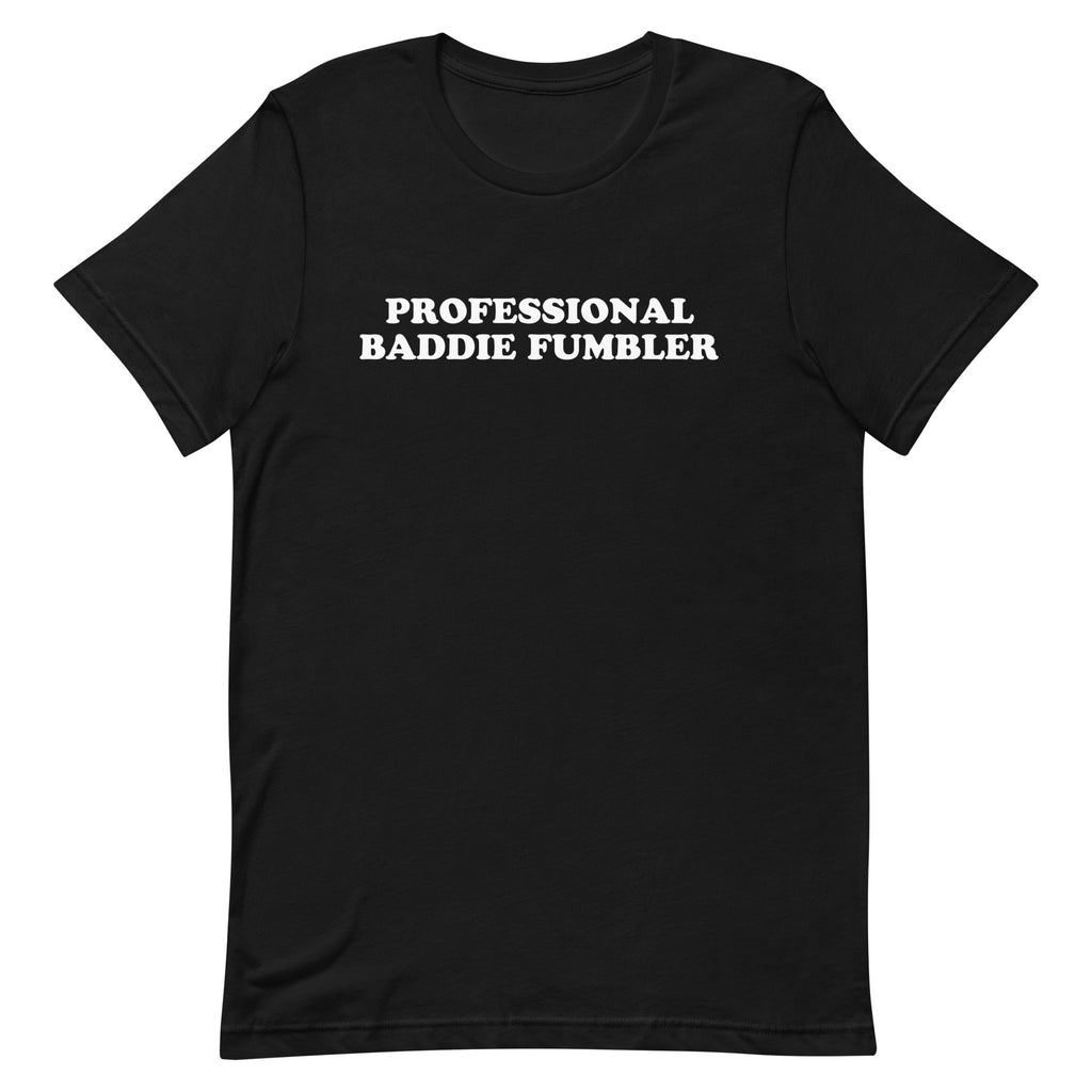 Professional Baddie Fumbler Unisex