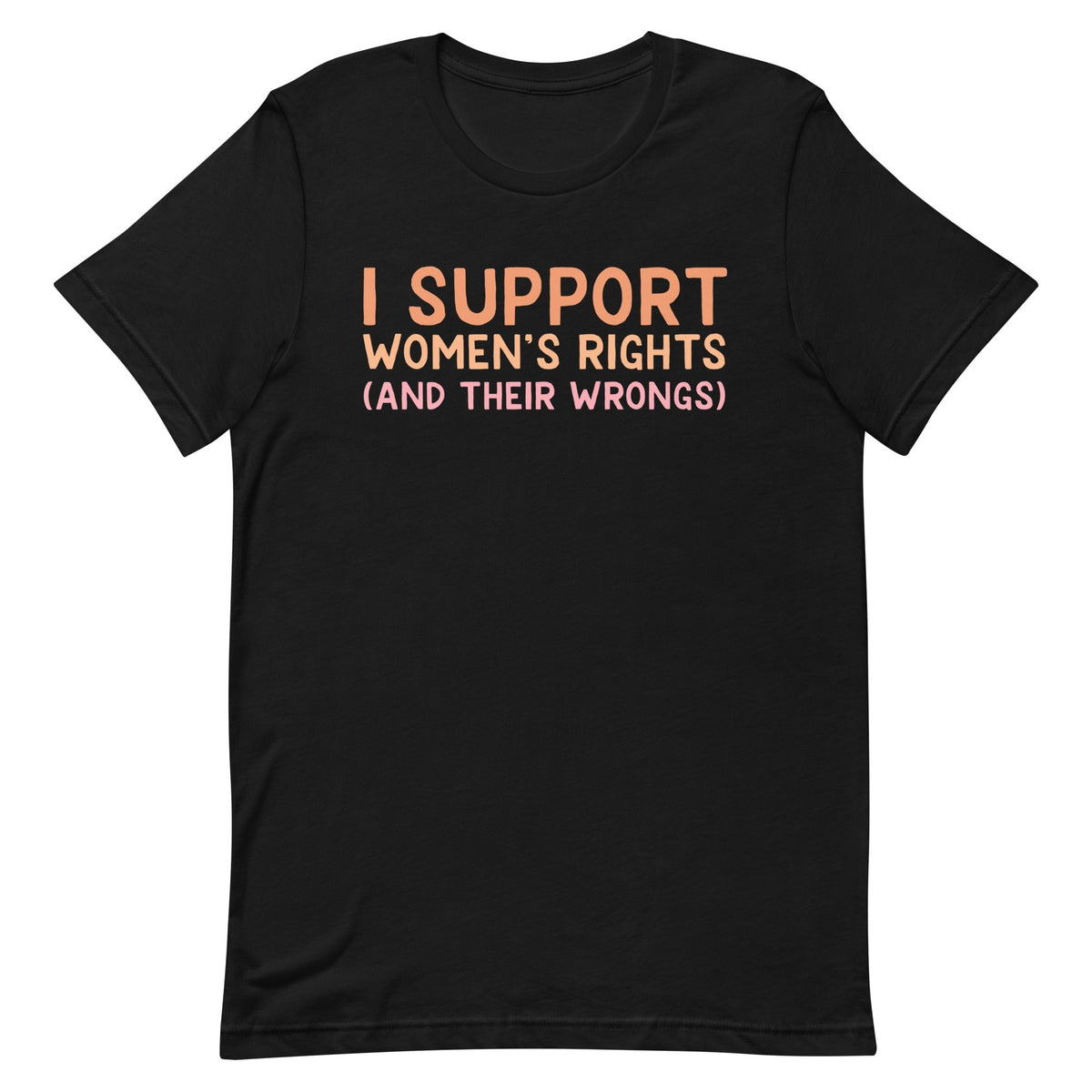 I Support Women's Rights (and Wrongs) Unisex V1