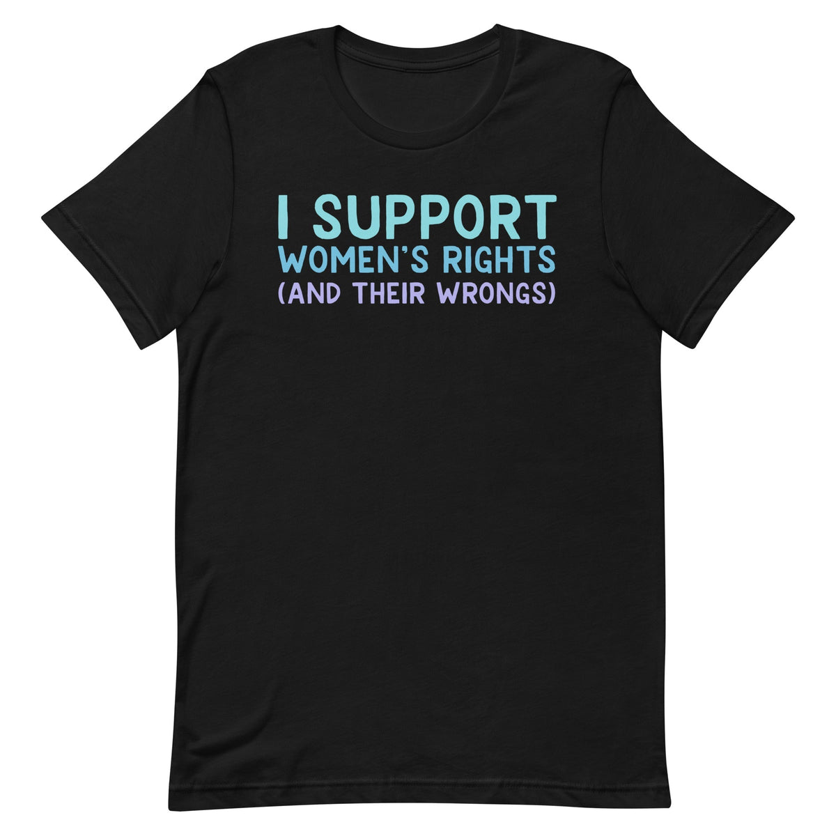 I Support Women's Rights (and Wrongs) Unisex V2