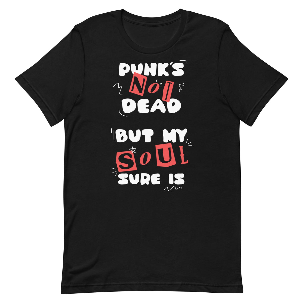Punk's Not Dead But My Soul Sure Is Unisex