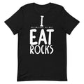 I (Definitely Do Not) Eat Rocks Unisex