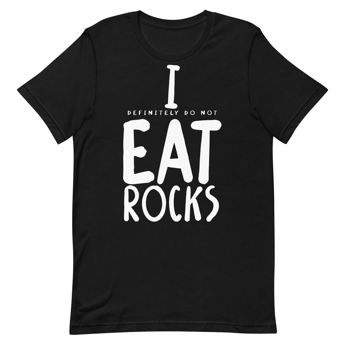 I (Definitely Do Not) Eat Rocks Unisex