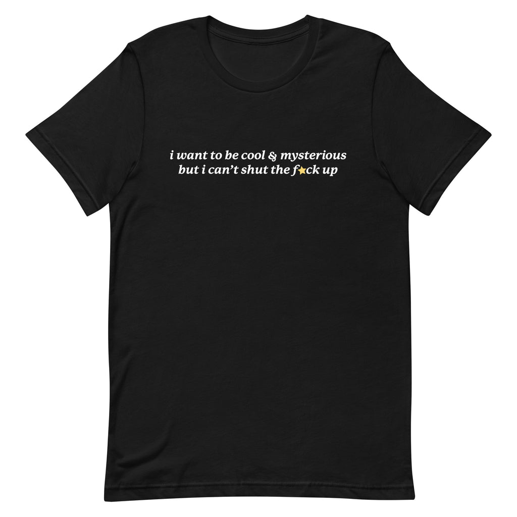 I Want to be Cool & Mysterious Unisex