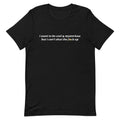I Want to be Cool & Mysterious Unisex