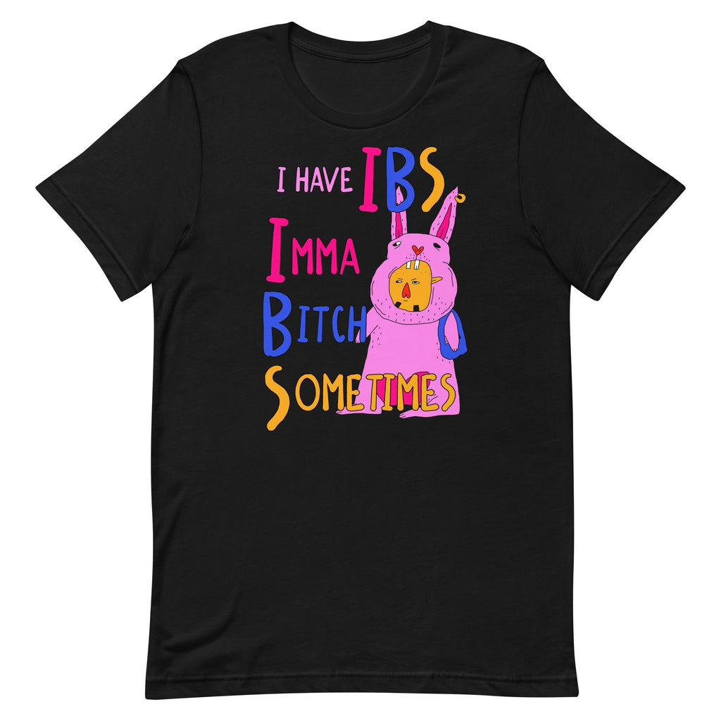 I Have IBS (Imma Bitch Sometimes) Unisex