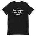 Doing Mentally Well (Old Shirt) Unisex