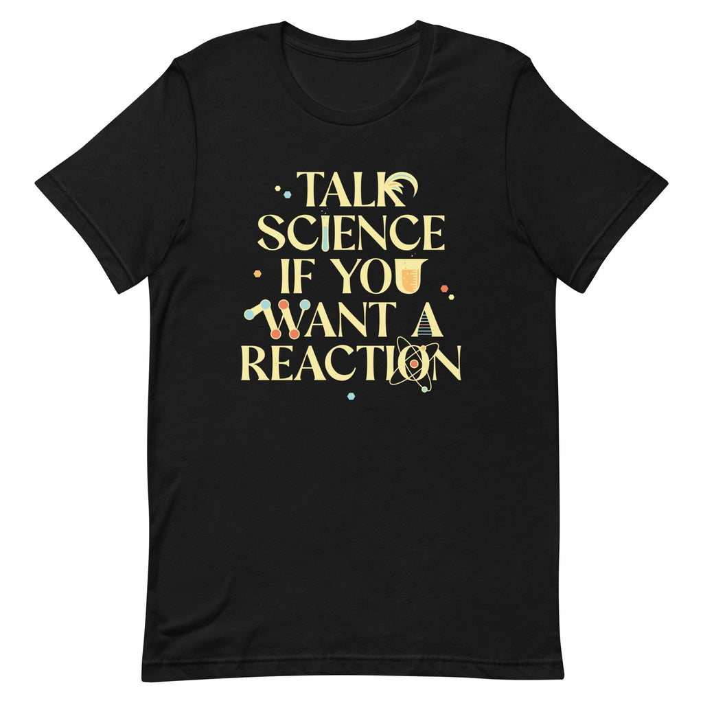 Talk Science If You Want A Reaction Men's Signature Tee