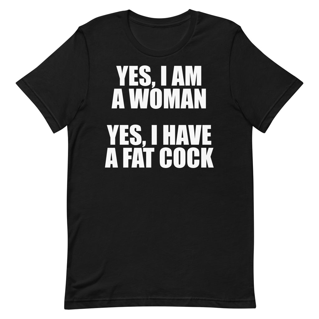 I Am a Woman (Fat Cock) Unisex