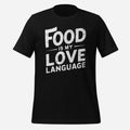 Food is my Love Language Unsex Tee