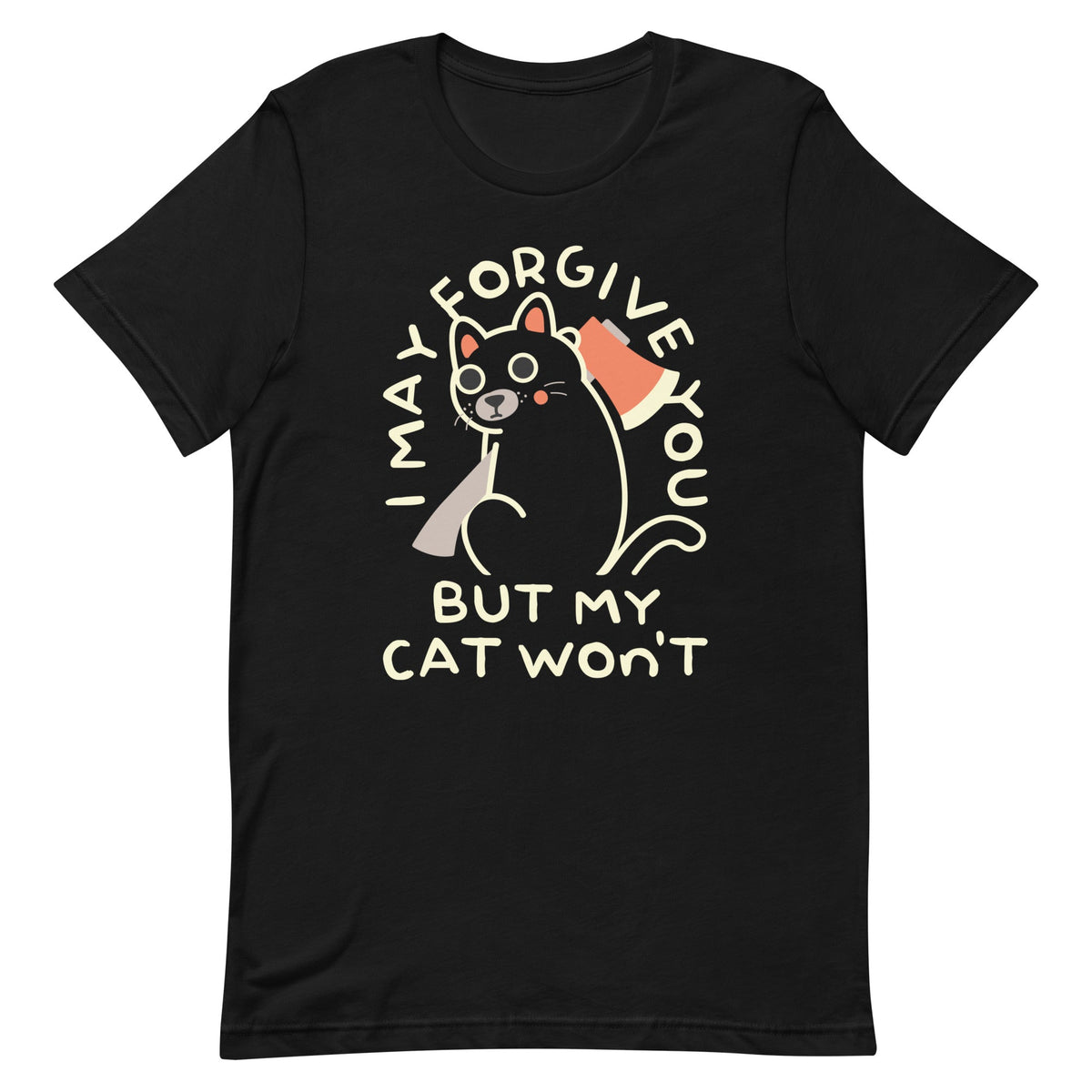 I May Forgive You But My Cat Won't Men's Signature Tee