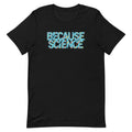 Because Science Men's Signature Tee