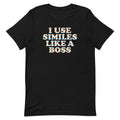 I Use Similes Like A Boss Men's Signature Tee