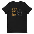 Never Drink and Derive Men's Signature Tee