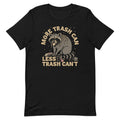 More Trash Can Less Trash Can't Men's Signature Tee