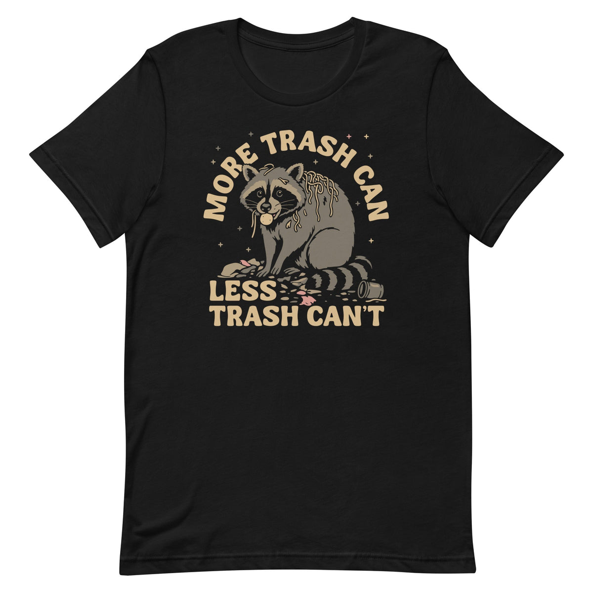 More Trash Can Less Trash Can't Men's Signature Tee
