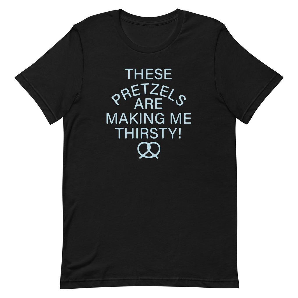 These Pretzels Are Making Me Thirsty! Men's Signature Tee