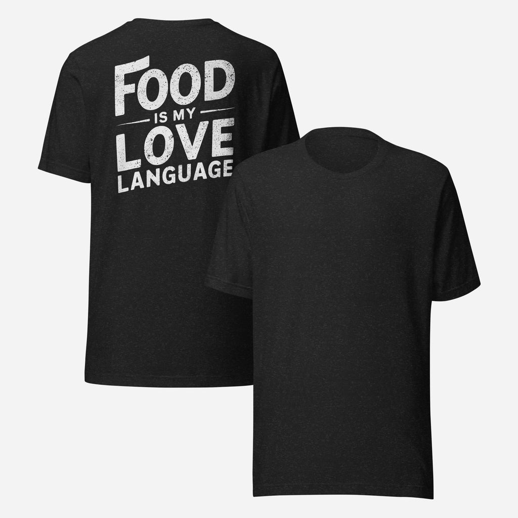 BACK PRINT Food Is My Love Language Unisex Tee