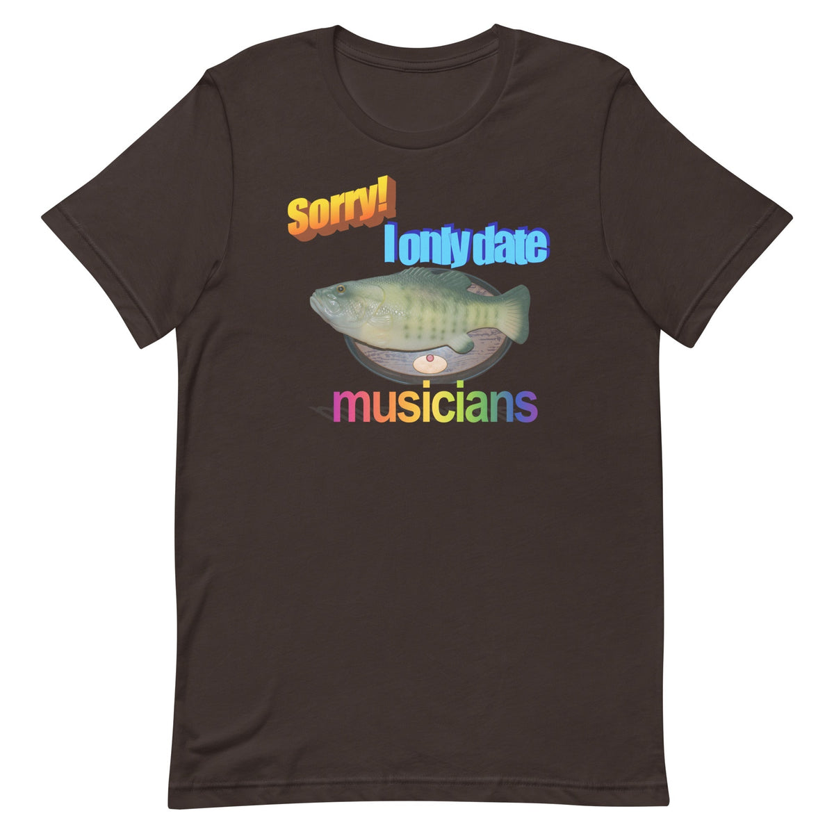 Sorry I Only Date Musicians Unisex