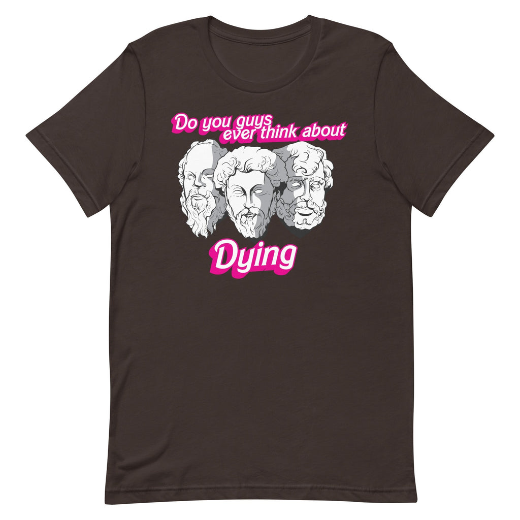 Do You Guys Ever Think About Dying (Philosophers) Unisex
