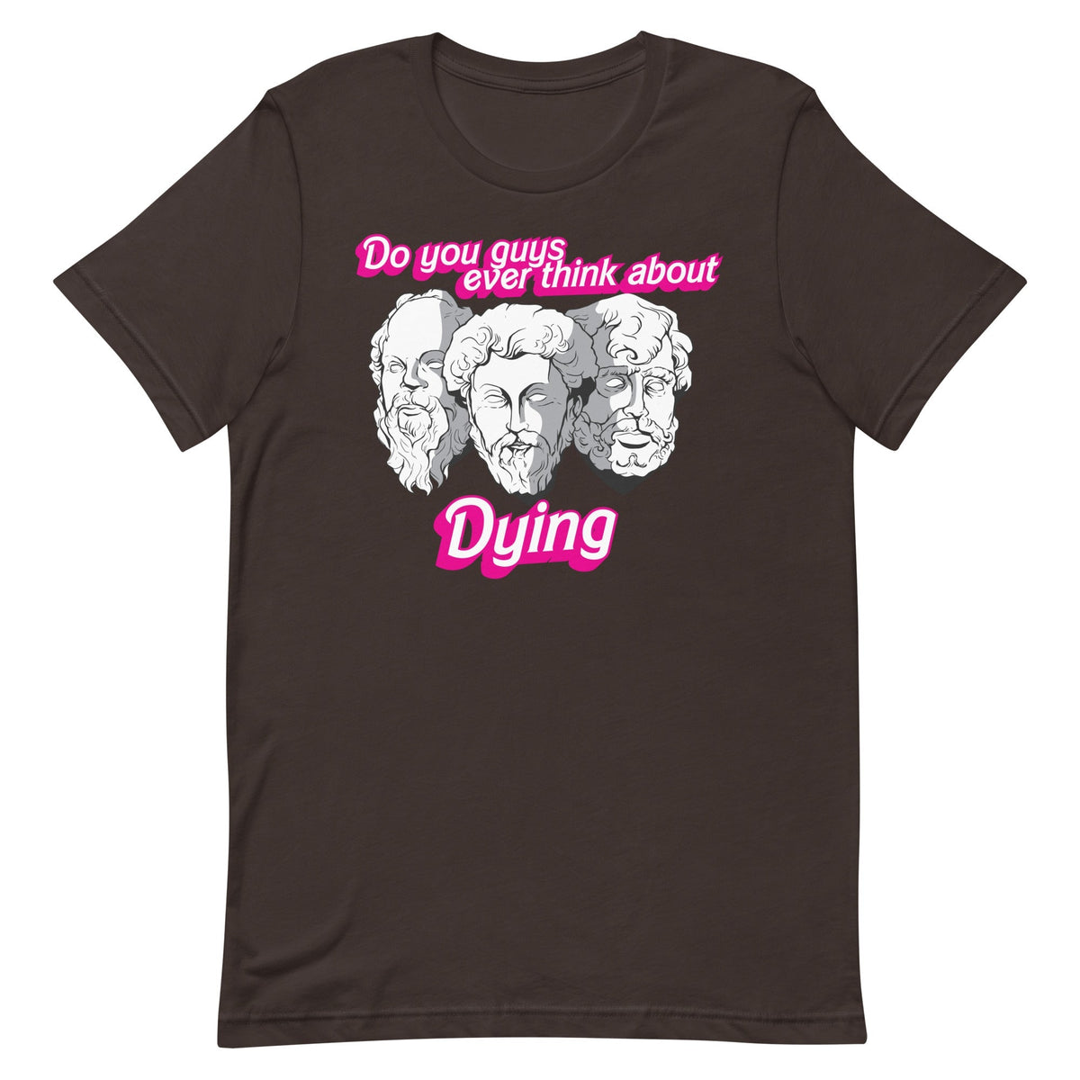 Do You Guys Ever Think About Dying (Philosophers) Unisex