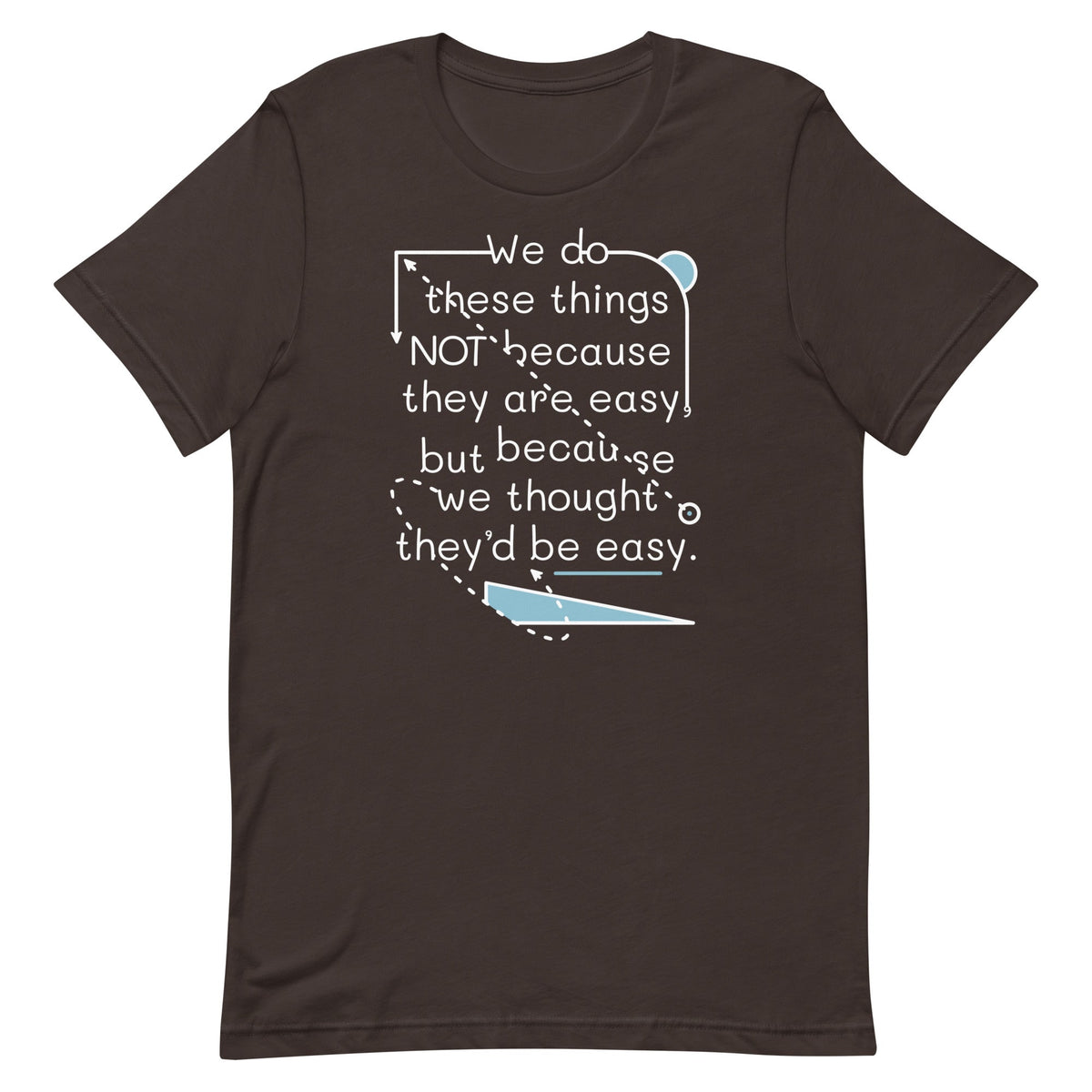 We Do These Things Not Because They Are Easy Men's Signature Tee