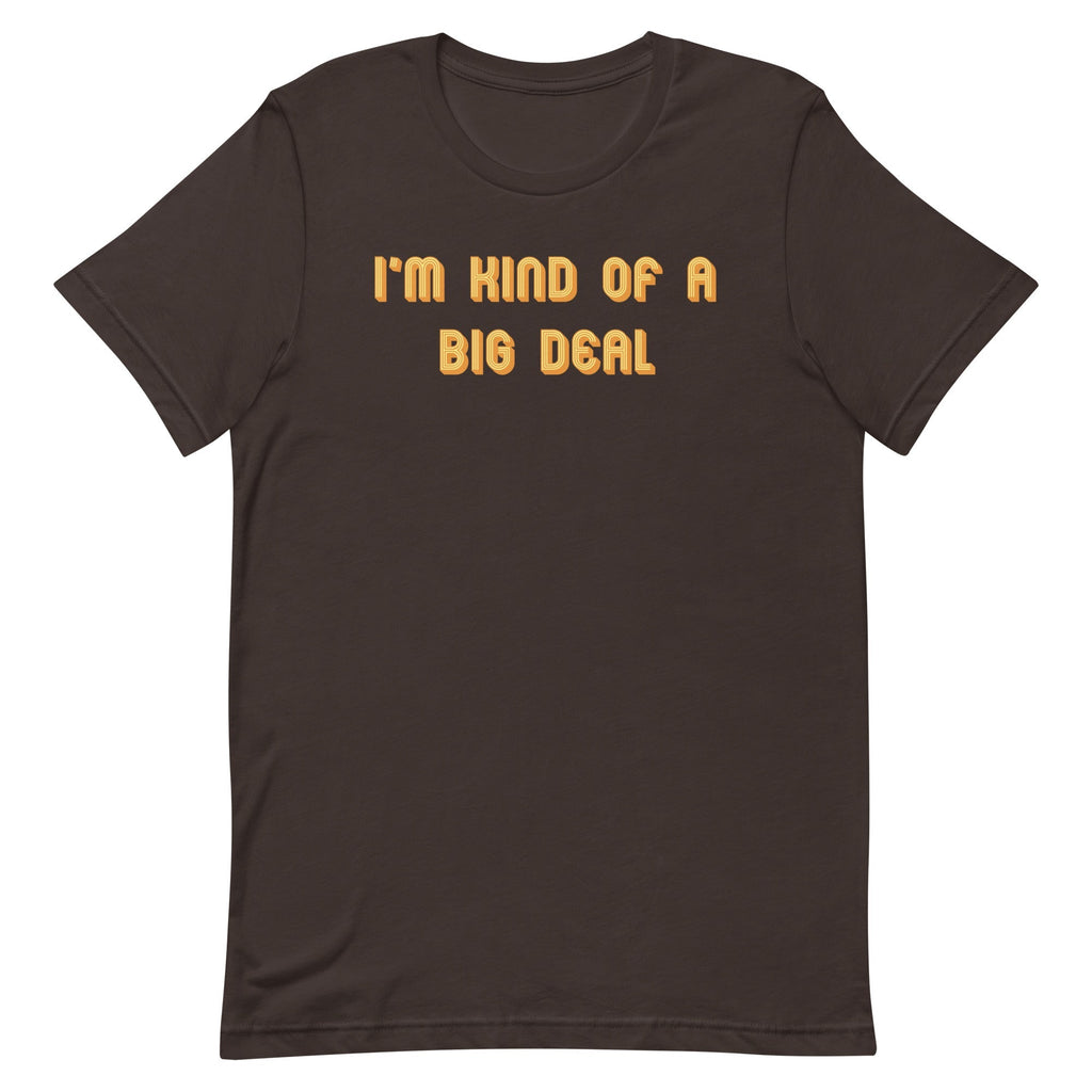 I'm Kind of a Big Deal Men's Signature Tee