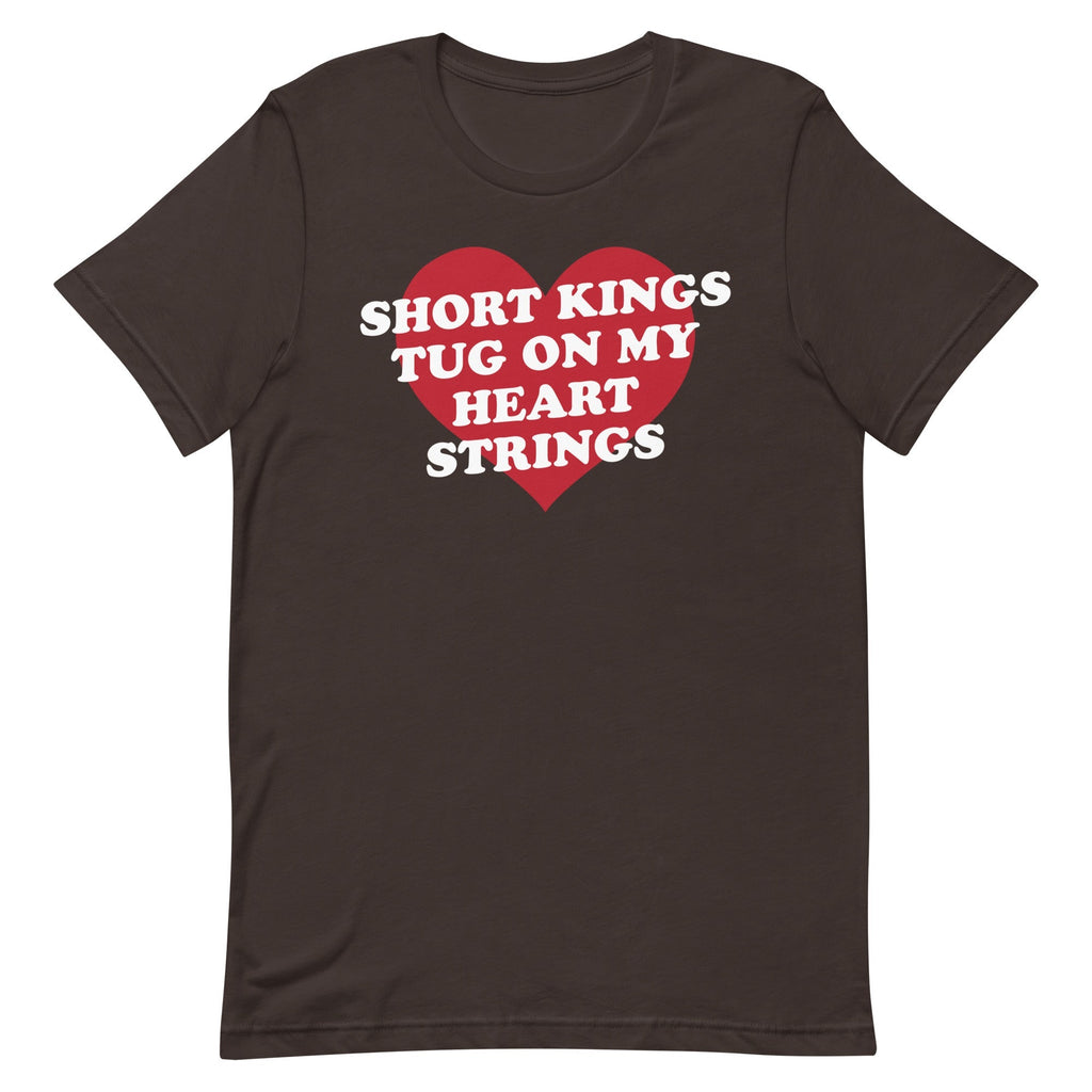 Short Kings Tug on My Heart Strings Unisex