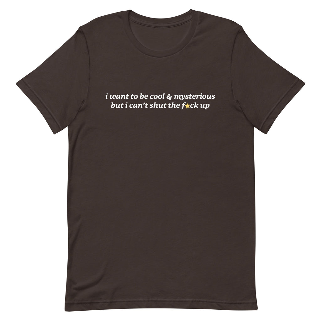 I Want to be Cool & Mysterious Unisex