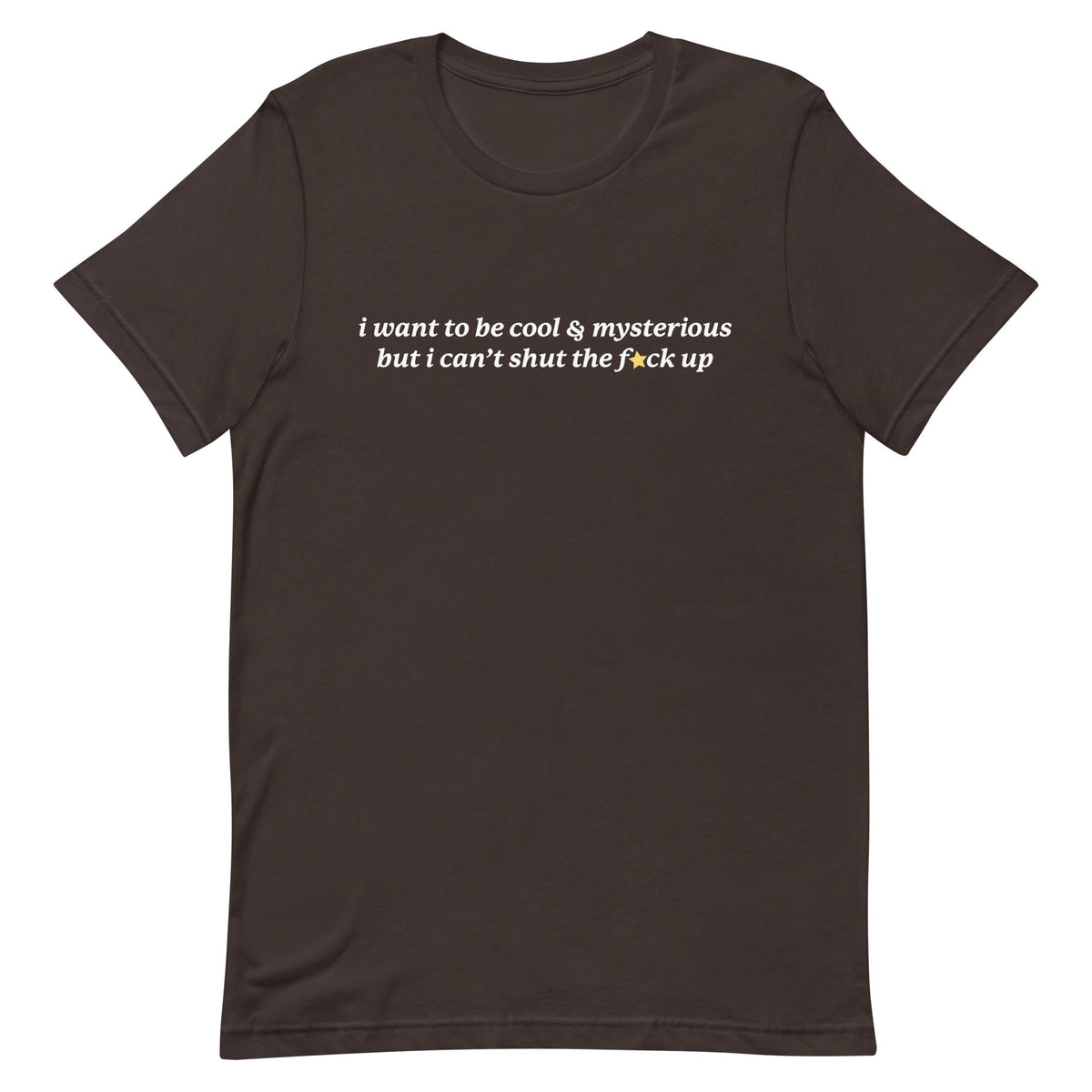 I Want to be Cool & Mysterious Unisex