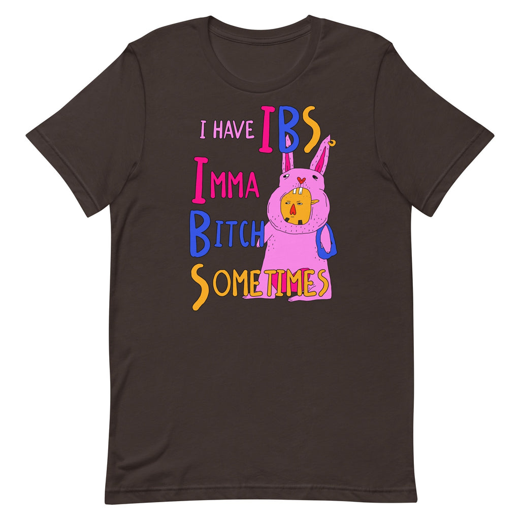 I Have IBS (Imma Bitch Sometimes) Unisex
