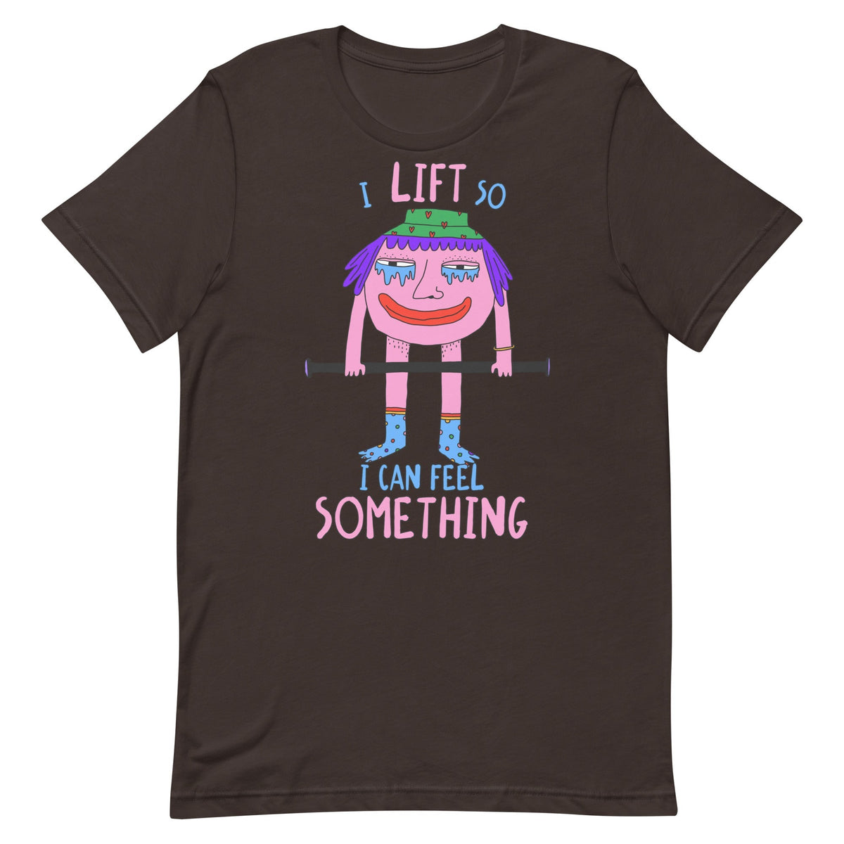 I Lift So I Can Feel Something Unisex