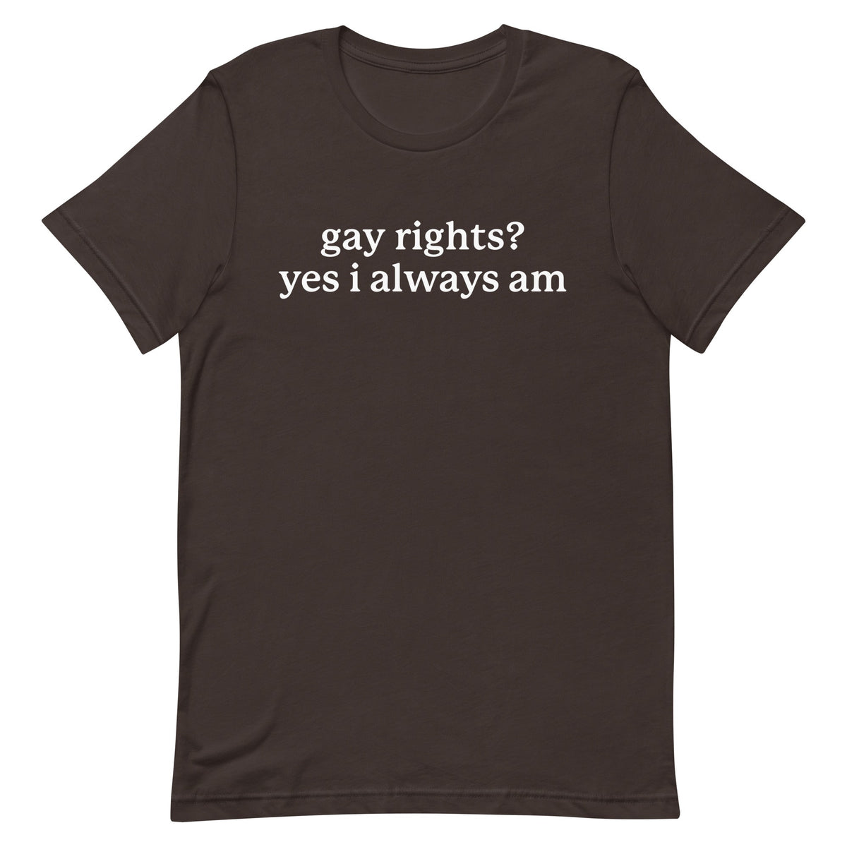 Gay Rights? Yes I Always Am Unisex